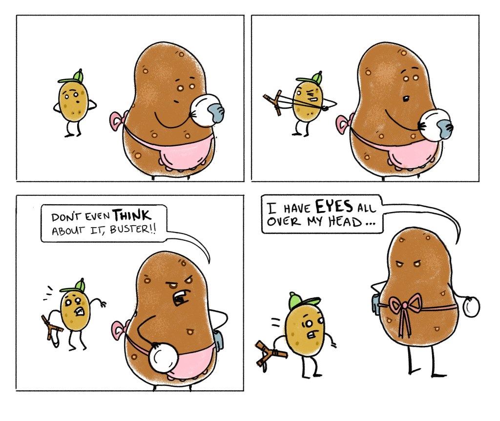 Thingamadoodles comic, Potato mom has eyes everywhere, not just in the back of her head